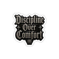 MANIC SOCIETY® Discipline Over Comfort Premium Die-Cut Sticker